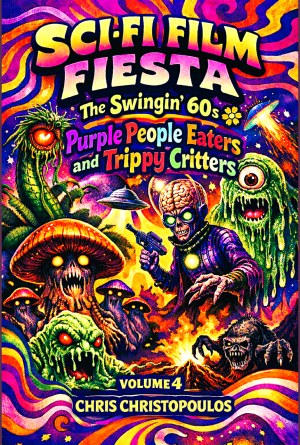 Sci-Fi Film Fiesta: The Swingin&rsquo; 60s &ndash; Volume 4: &ldquo;Purple People Eaters and Trippy Creatures&rdquo;