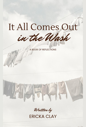 It All Comes Out in the Wash: A Book of Reflections by Ericka Clay — book cover