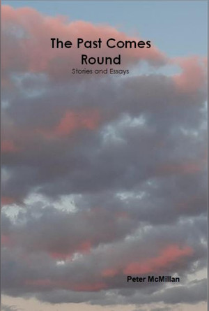 The Past Comes Round: Stories and Essays