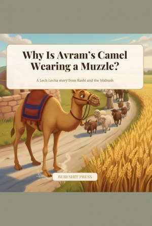 Why Is Avram's Camel Wearing a Muzzle? (Parshas Lech Lecha) by Bereshit Press — book cover