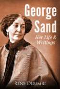 George Sand: Her Life & Writings