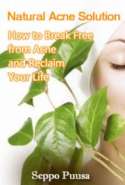 Natural Acne Solution: How to Break Free from Acne and Reclaim Your Life 