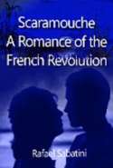 Scaramouche, a Romance of the French Revolution