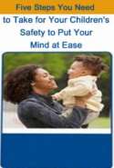 Five Steps You Need to Take for Your Children's Safety to Put Your Mind at Ease