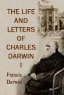The Life and Letters of Darwin, Vol. 1