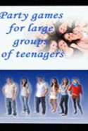 Party Games for Large Groups of Teenagers