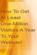 How to Get at Least One-Million Visitors a Year to Your Website!