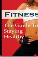 Fitness: The Guide to Staying Healthy