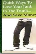 Three Quick Ways to Lose Your Junk in the Trunk and Save Money at the Same Time!