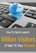How to Get  at Least One Million Visitors Per Year to Your Website