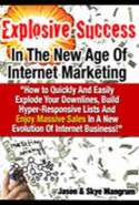 Explosive Success in the New Age of Internet Marketing