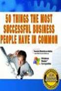 50 Things the Most  Successful Business People Have in Common & How You Can Begin to Emulate Them in 5 Minutes