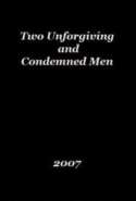 Two Unforgiving and Condemned Men