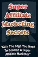 Super Affiliate Marketing Secrets