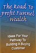 The Road to Profit Funnel Wealth