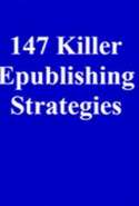 147 Killer e-Publishing Strategies