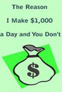 The Reason I Make $1,000 a Day and You Don\'t