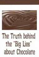 The Truth Behind the "Big Lies" About Chocolate