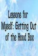 Lessons for Myself: Getting Out of the Hood Box