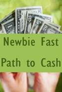 Newbie Fast Path to Cash