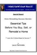 Home Remodeling Success Secrets:  Essential Tips Before You Buy, Sell or Remodel
