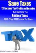 12 Income Tax Crc6edits and Incentivc6es That Can Help You Reduce Taxes  with Your 2009 Income Tax Return