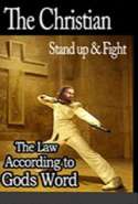 The Christian Stand Up & Fight, The Law According to Gods Word