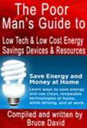  Poor Man's Guide to Low-Tech: Low Cost Energy - Saving Devices & Resources