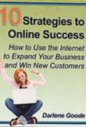 10 Strategies to Online Success: How to Use the Internet to Expand Your Business & Win New Customers