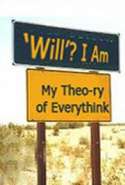 Will? I Am! : my Theory of Everythink