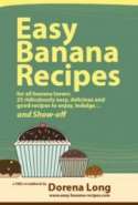 Easy Banana Recipes: 25 Ridiculously Easy, Delicious and Good Recipes to Enjoy, Indulge and Show-off