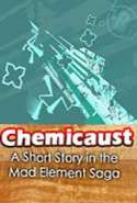 Chemicaust: A Short Story in the Mad Element Saga