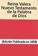 Reina Valera NuevoTestamento de la Palabra de Dios (Edición Publicada en 1858)