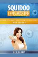 Squidoo Lens Master: Proven Strategies for Making Serious Money with Squidoo