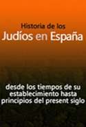 Historia de los Judíos en España  desde los Tiempos de su Establecimiento hasta Principios del Prsesente Siglo