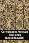 Curiosidades Antiguas Sevillanas  (Segunda Serie)