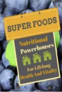SuperFoods: Nutritional Powerhouses for Lifelong Health and Vitality