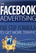 The Facebook Advertising Five Step Formula to get More Traffic