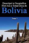 Descripción Geografica, Histórica y Estadística de Bolivia -Tomo 1