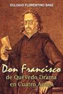Don Francisco de Quevedo - Drama en Cuatro Actos