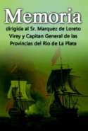 Memoria Dirigida al Señor Marquez de Loreto, Virrey y  Capitán General de las Provincias del Río de la Plata
