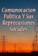 Comunicación Politica Y Sus Repercusiones Sociales