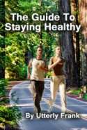 The Guide to Staying Healthy - By Utterly Frank