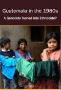 Guatemala in the 1980s: A Genocide Turned into Ethnocide?