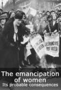 The emancipation of women. Its probable consequences