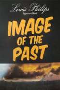 Lewis Philips Signature Books - Book 1 - Past Present Future, Book 2 - Image of the Past