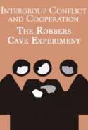 Intergroup Conflict and Cooperation: The Robbers Cave Experiment