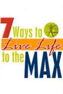 7 Ways to Live Life to the Max