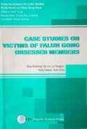 Case Studies on Victims of Falun Gong Obsessed Members