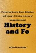 Comparing Source, Form, Redaction and Literary Criticism in terms of Assumption about History and Fo